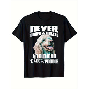 Never Underestimate an Old for Man with A Poodle T-Shirt - Funny Dog Lover Gift for Men, Women, Dad, Mom - Soft Breathable 100% Cotton Tee - Black Shirt with Bold White Text & Smiling Poodle Graphic - Perfect Pet Owner Apparel, Humorous, Playful Design