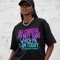 Women's Humorous "Be Careful" Quote Graphic T-Shirt