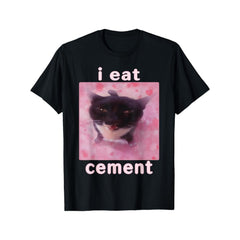 Funny "I Eat Cement" Cursed Cat Dank Meme T-Shirt
